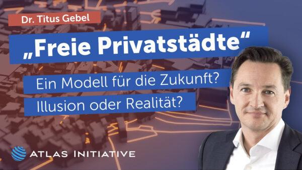 Titus Gebel: Freie Privatstädte – von der Vision zur Realität!